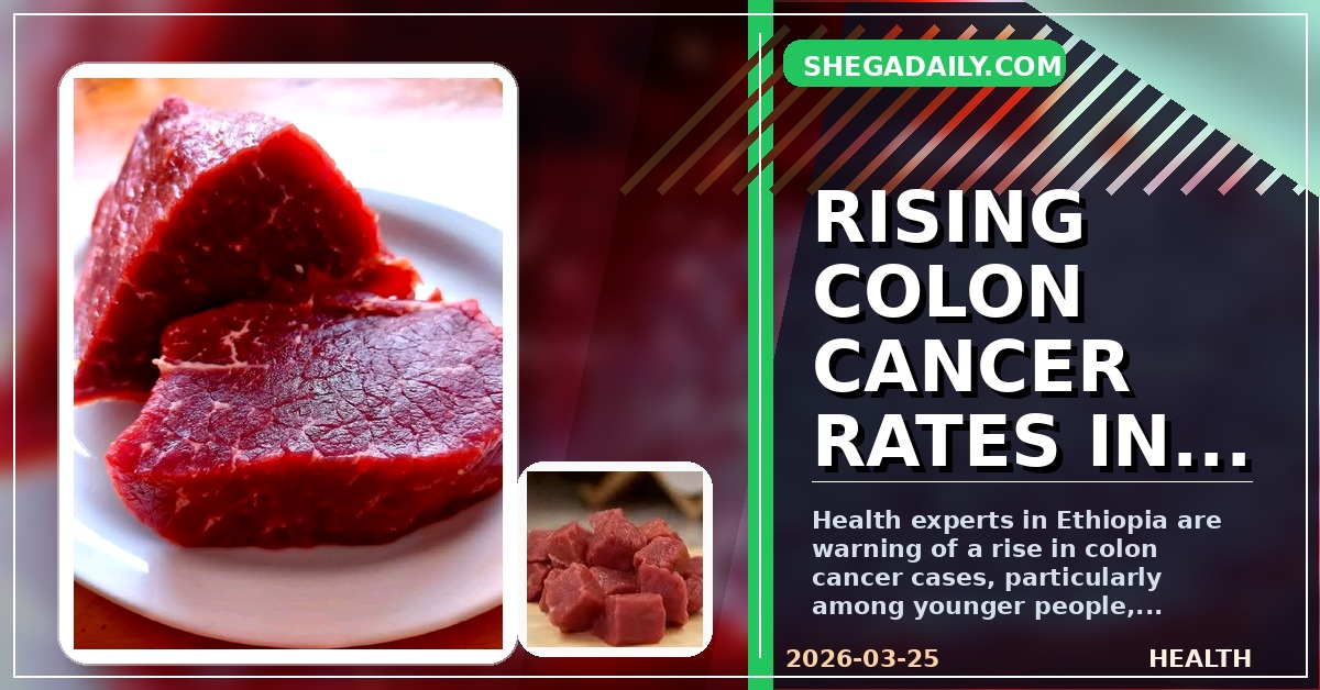 Rising Colon Cancer Rates in Ethiopia: Experts Warn of Dietary Risks