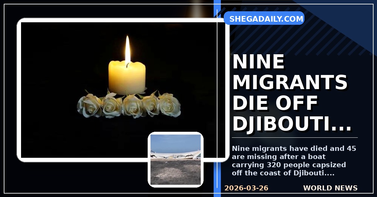 Tragedy Off Djibouti Coast: Nine Migrants Die in Boat Sinking