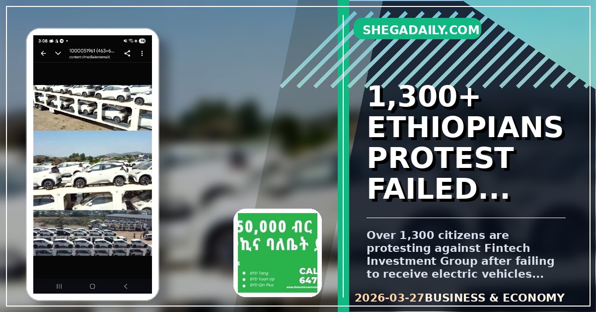 Over 1,300 Ethiopians Protest Against Fintech Investment Group Over Failed Vehicle Deliveries