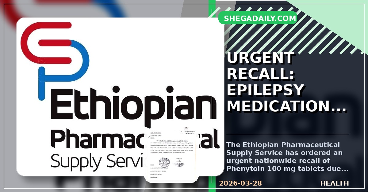 Ethiopian Health Authorities Order Urgent Recall of Epilepsy Medication