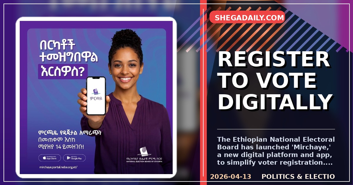 Ethiopia Simplifies Voter Registration with New 'Mirchaye' Digital Platform