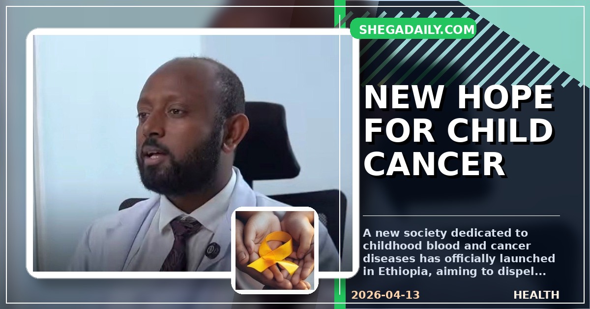 Ethiopia Confronts Childhood Cancer Misconceptions as New Society Launches