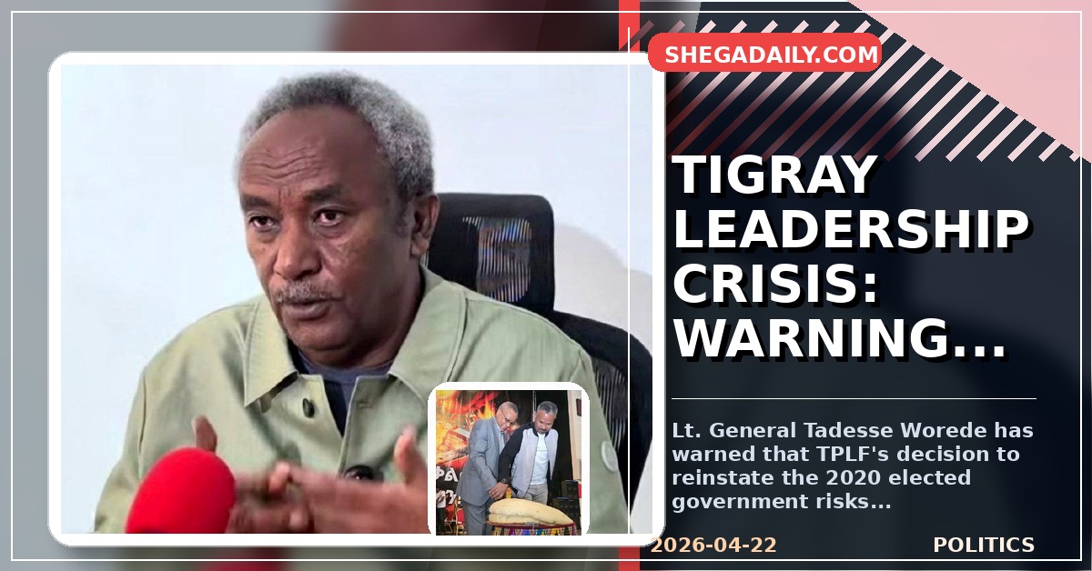 Tadesse Worede Warns TPLF: Actions Undermining Interim Government Must Stop