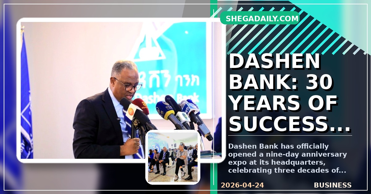 Dashen Bank Launches Grand Expo to Celebrate 30 Years of Banking Excellence
