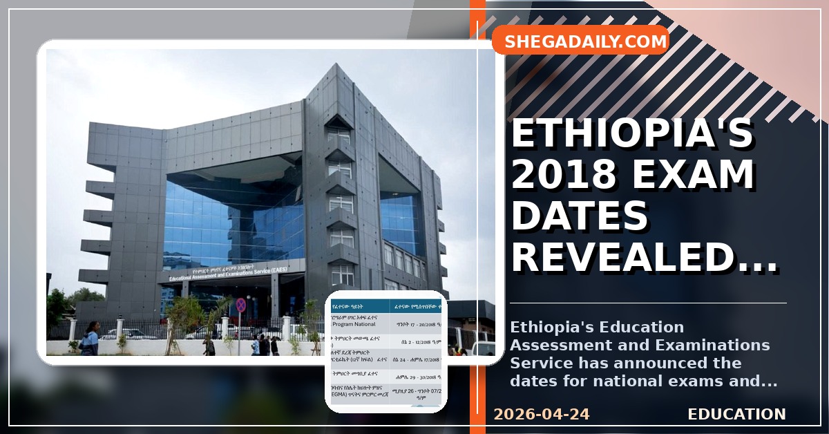 Ethiopia's Education Service Announces 2018 National Exam Dates and Assessment Schedule